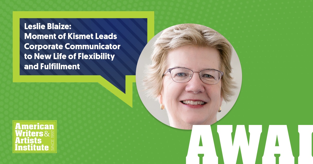 Leslie Blaize: Moment of Kismet Leads Corporate Communicator to New Life of Flexibility and Fulfillment